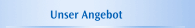 Unser Angebot